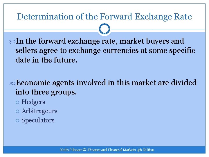 Determination of the Forward Exchange Rate In the forward exchange rate, market buyers and