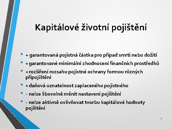 Kapitálové životní pojištění • • • + garantovaná pojistná částka pro případ smrti nebo