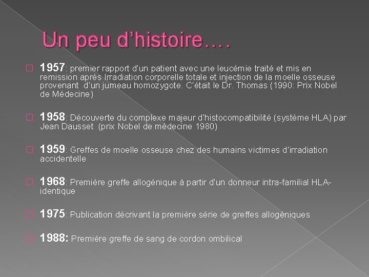 Un peu d’histoire…. � 1957: premier rapport d’un patient avec une leucémie traité et