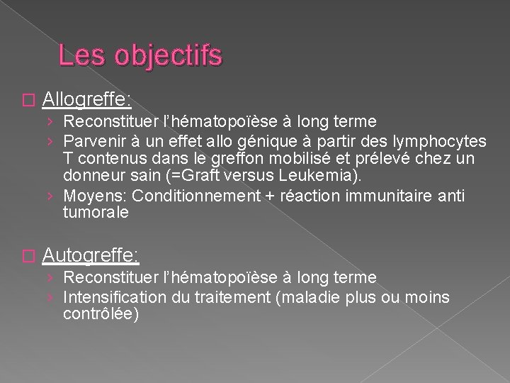 Les objectifs � Allogreffe: › Reconstituer l’hématopoïèse à long terme › Parvenir à un