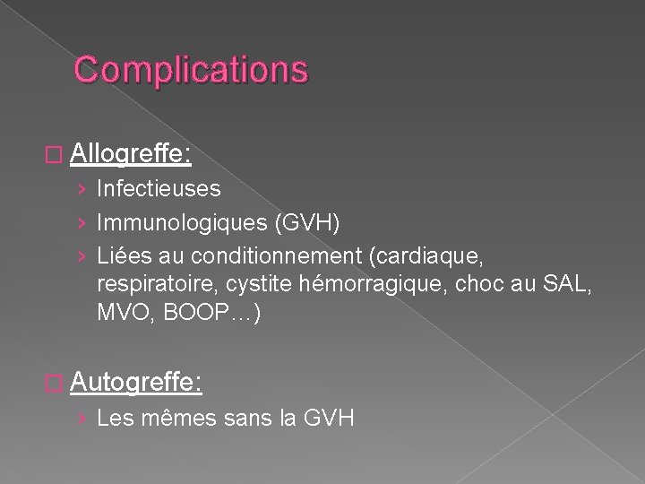 Complications � Allogreffe: › Infectieuses › Immunologiques (GVH) › Liées au conditionnement (cardiaque, respiratoire,