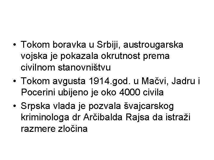  • Tokom boravka u Srbiji, austrougarska vojska je pokazala okrutnost prema civilnom stanovništvu