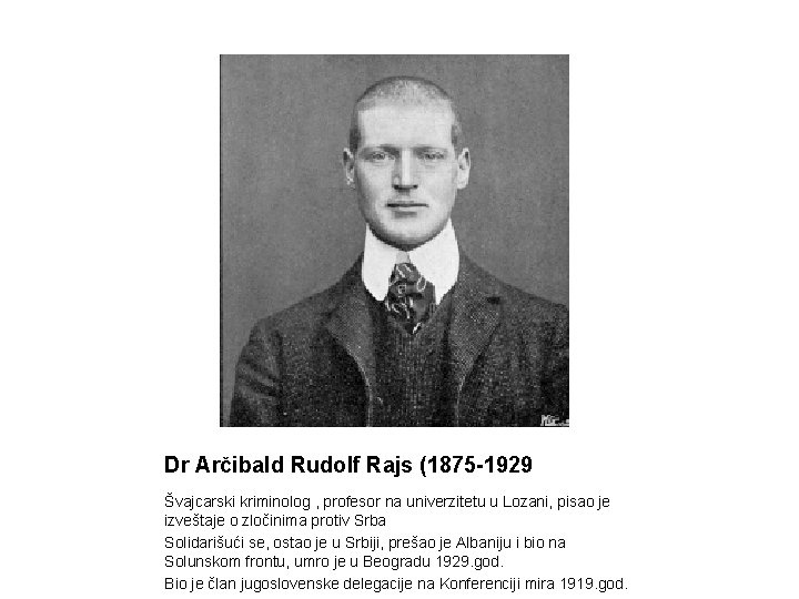 Dr Arčibald Rudolf Rajs (1875 -1929 Švajcarski kriminolog , profesor na univerzitetu u Lozani,
