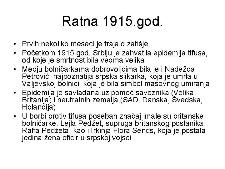Ratna 1915. god. • Prvih nekoliko meseci je trajalo zatišje, • Početkom 1915. god.