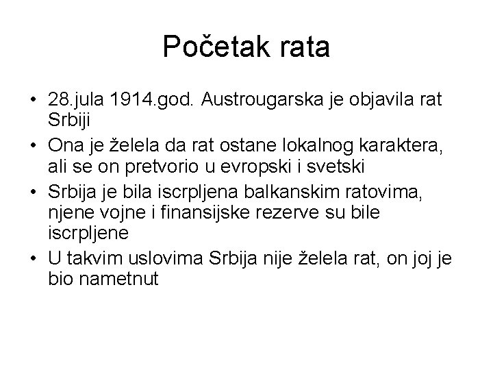 Početak rata • 28. jula 1914. god. Austrougarska je objavila rat Srbiji • Ona