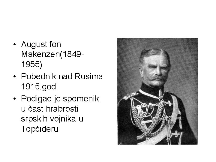  • August fon Makenzen(18491955) • Pobednik nad Rusima 1915. god. • Podigao je