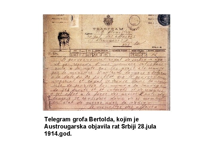 Telegram grofa Bertolda, kojim je Austrougarska objavila rat Srbiji 28. jula 1914. god. 