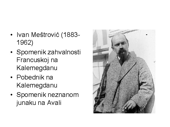  • Ivan Meštrović (18831962) • Spomenik zahvalnosti Francuskoj na Kalemegdanu • Pobednik na