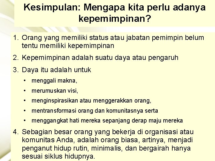 Kesimpulan: Mengapa kita perlu adanya kepemimpinan? 1. Orang yang memiliki status atau jabatan pemimpin