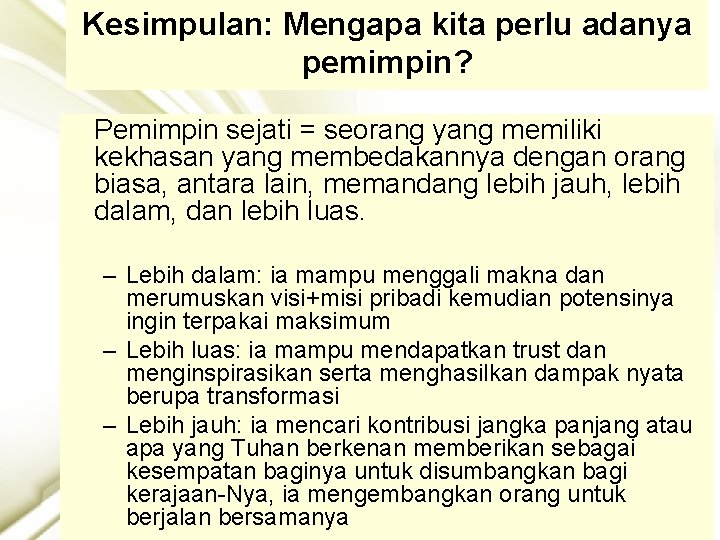 Kesimpulan: Mengapa kita perlu adanya pemimpin? Pemimpin sejati = seorang yang memiliki kekhasan yang
