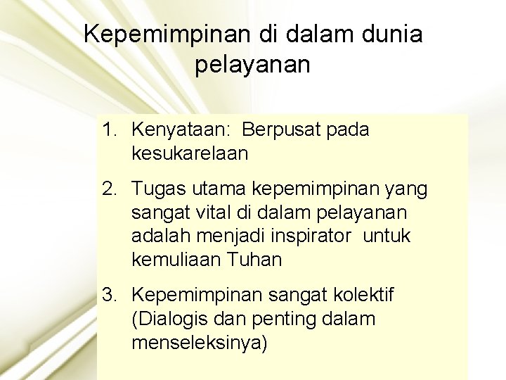 Kepemimpinan di dalam dunia pelayanan 1. Kenyataan: Berpusat pada kesukarelaan 2. Tugas utama kepemimpinan