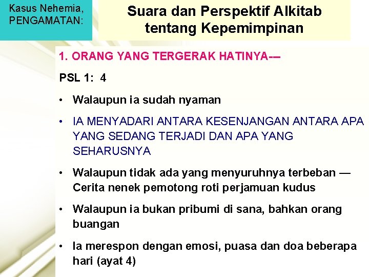 Kasus Nehemia, PENGAMATAN: Suara dan Perspektif Alkitab tentang Kepemimpinan 1. ORANG YANG TERGERAK HATINYA--PSL