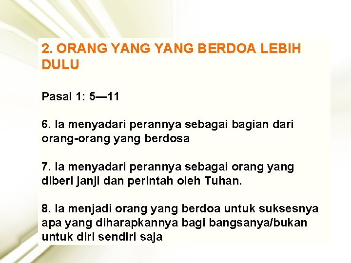 2. ORANG YANG BERDOA LEBIH DULU Pasal 1: 5— 11 6. Ia menyadari perannya