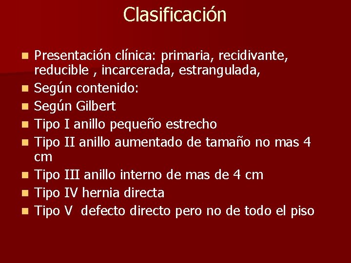 Clasificación n n n n Presentación clínica: primaria, recidivante, reducible , incarcerada, estrangulada, Según