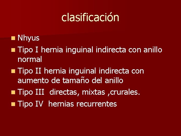 clasificación n Nhyus n Tipo I hernia inguinal indirecta con anillo normal n Tipo
