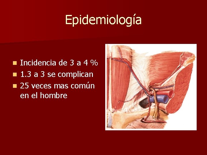 Epidemiología Incidencia de 3 a 4 % n 1. 3 a 3 se complican