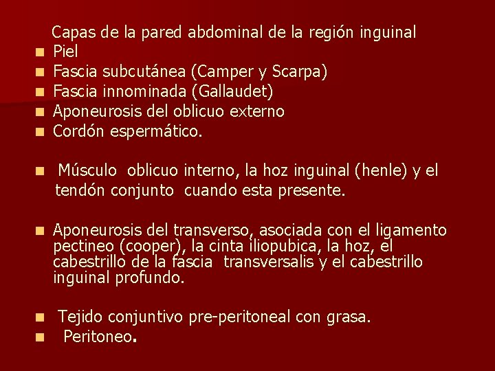 n n n Capas de la pared abdominal de la región inguinal Piel Fascia