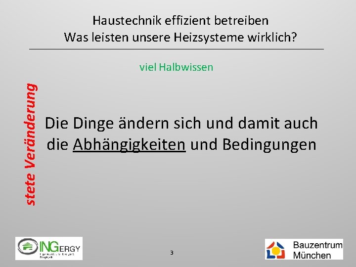 Haustechnik effizient betreiben Was leisten unsere Heizsysteme wirklich? stete Veränderung viel Halbwissen Die Dinge