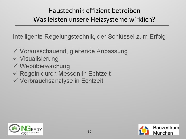 Haustechnik effizient betreiben Was leisten unsere Heizsysteme wirklich? Intelligente Regelungstechnik, der Schlüssel zum Erfolg!