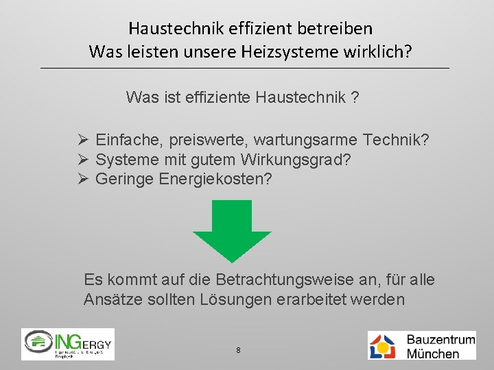 Haustechnik effizient betreiben Was leisten unsere Heizsysteme wirklich? Was ist effiziente Haustechnik ? Ø