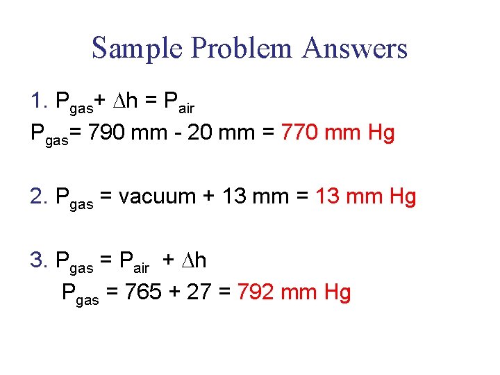 Sample Problem Answers 1. Pgas+ h = Pair Pgas= 790 mm - 20 mm
