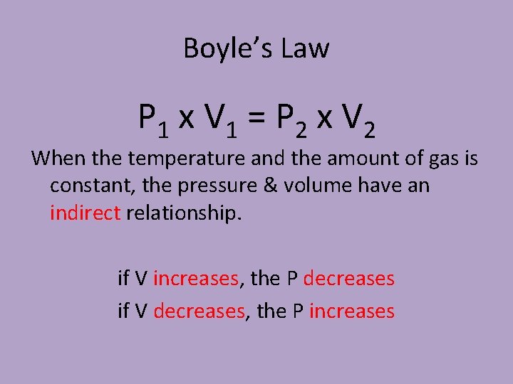 Boyle’s Law P 1 x V 1 = P 2 x V 2 When