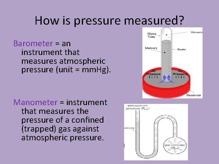 How is pressure measured? Barometer = an instrument that measures atmospheric pressure (unit =