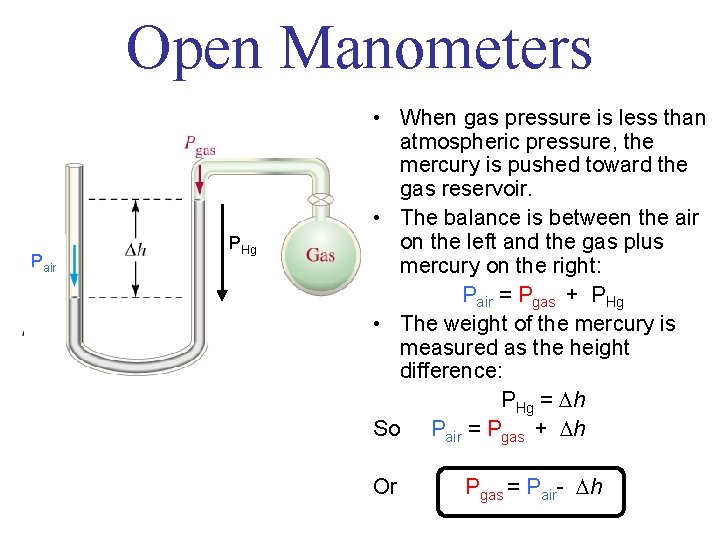 Open Manometers Pair PHg • When gas pressure is less than atmospheric pressure, the