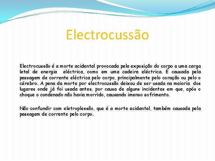Electrocussão é a morte acidental provocada pela exposição do corpo a uma carga letal