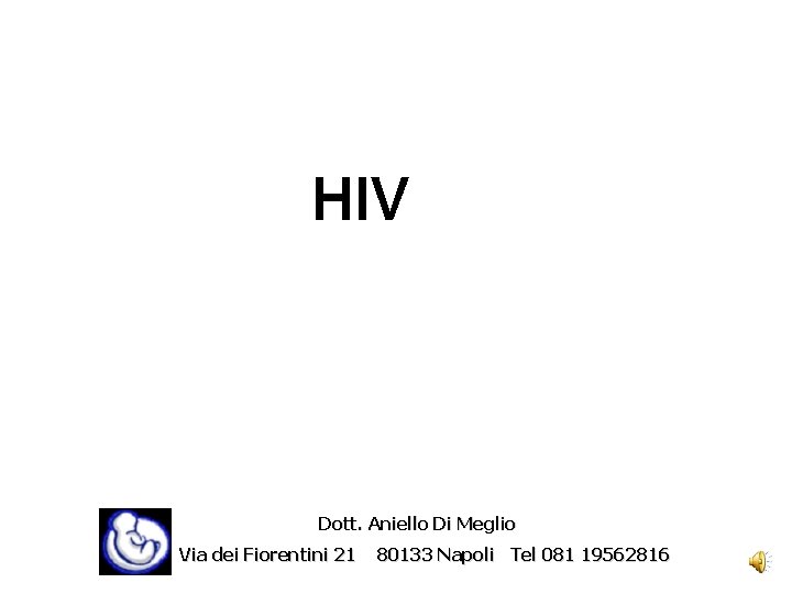 HIV Dott. Aniello Di Meglio Via dei Fiorentini 21 80133 Napoli Tel 081 19562816