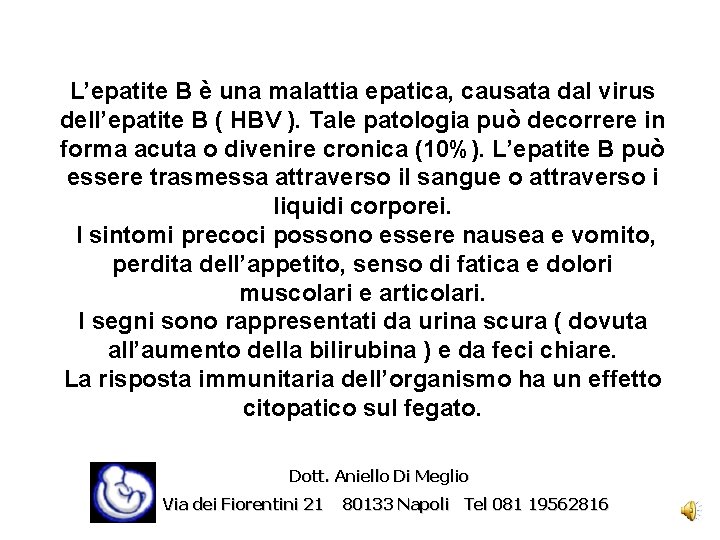 L’epatite B è una malattia epatica, causata dal virus dell’epatite B ( HBV ).