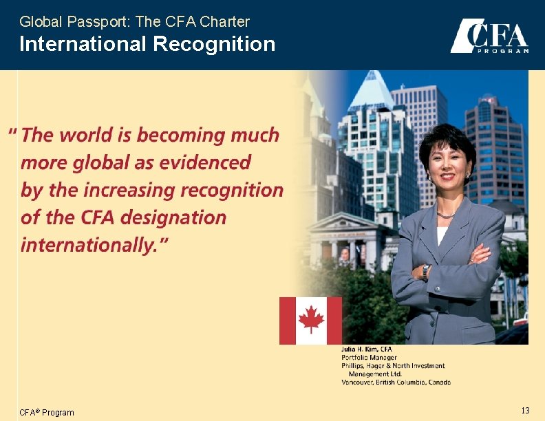 Global Passport: The CFA Charter International Recognition CFA® Program 13 