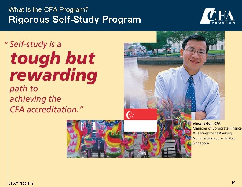 What is the CFA Program? Rigorous Self-Study Program CFA® Program 14 