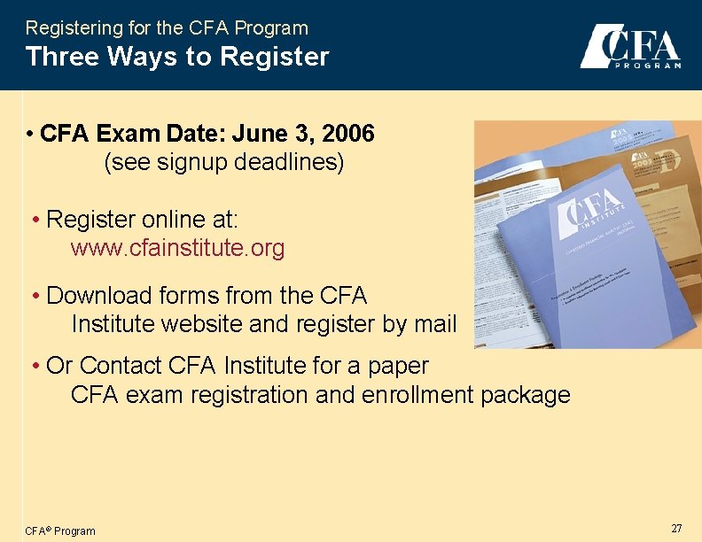 Registering for the CFA Program Three Ways to Register • CFA Exam Date: June