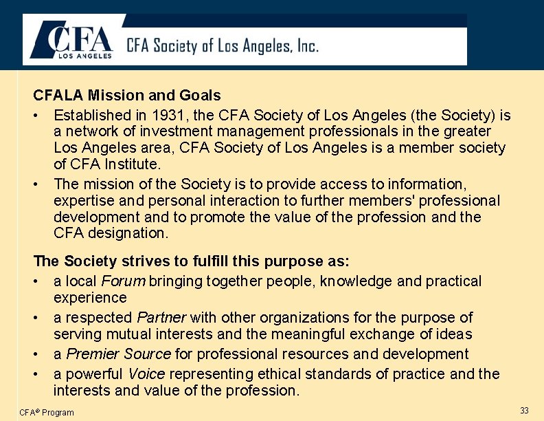 CFALA Mission and Goals • Established in 1931, the CFA Society of Los Angeles