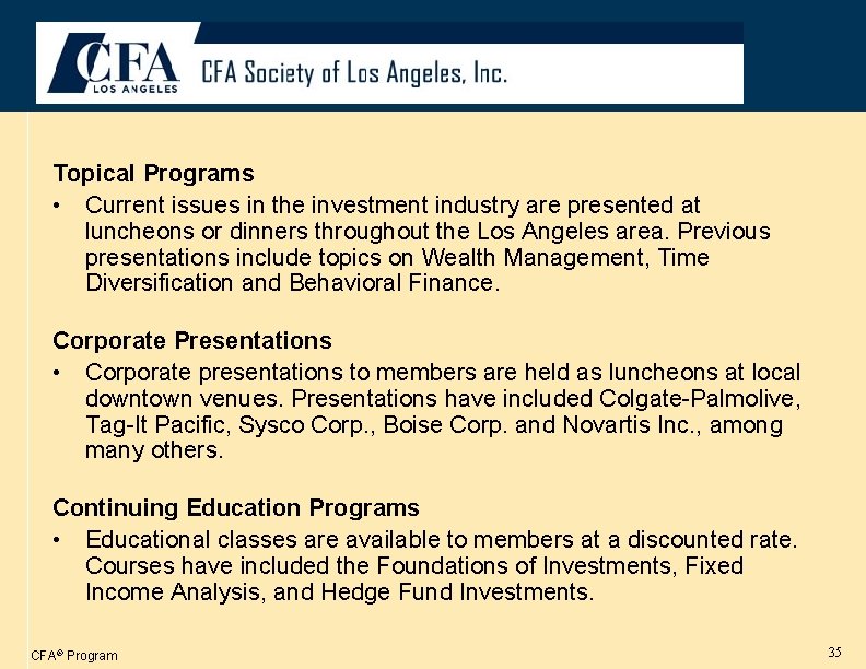 Topical Programs • Current issues in the investment industry are presented at luncheons or