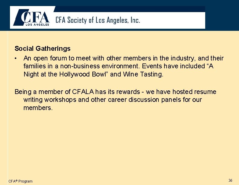 Social Gatherings • An open forum to meet with other members in the industry,