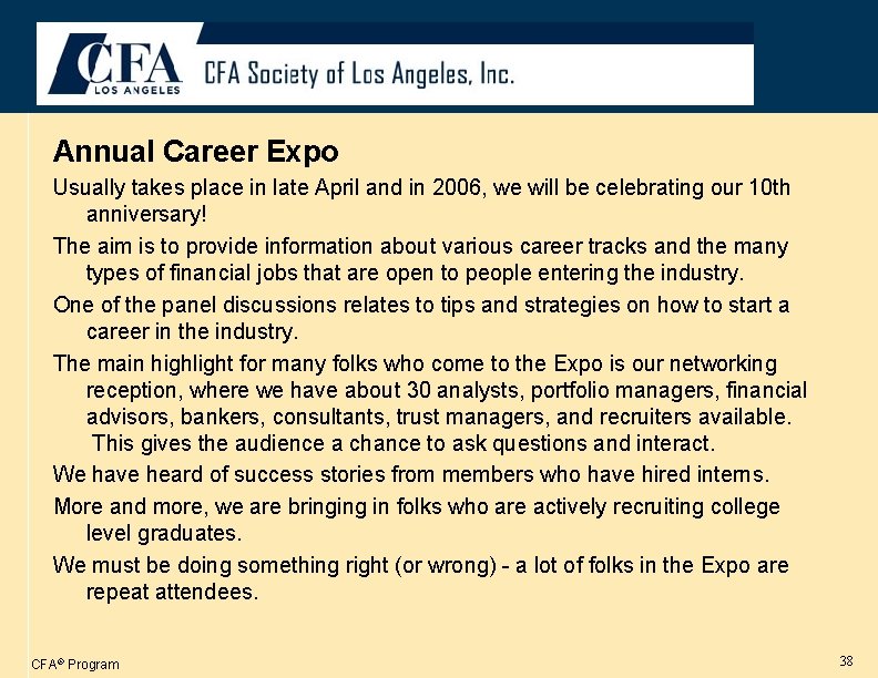 Annual Career Expo Usually takes place in late April and in 2006, we will