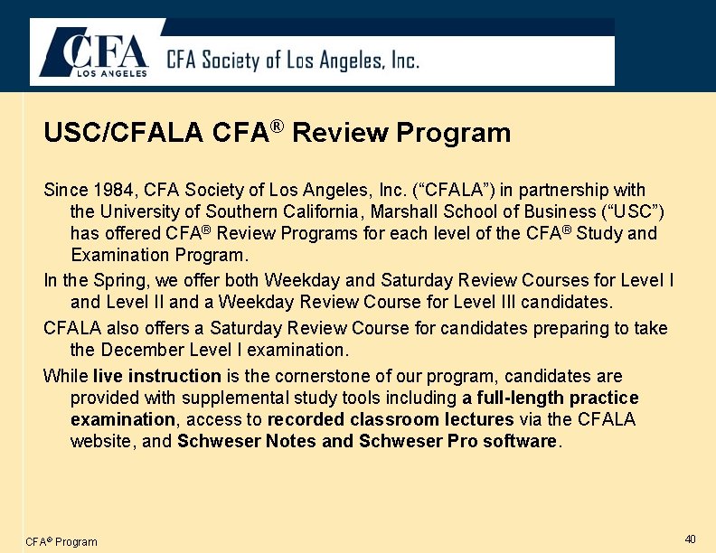 USC/CFALA CFA® Review Program Since 1984, CFA Society of Los Angeles, Inc. (“CFALA”) in