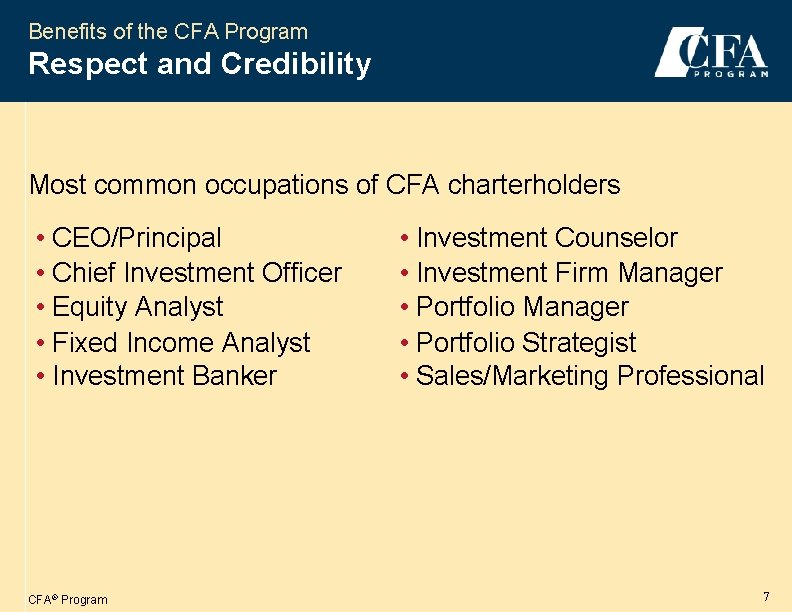 Benefits of the CFA Program Respect and Credibility Most common occupations of CFA charterholders