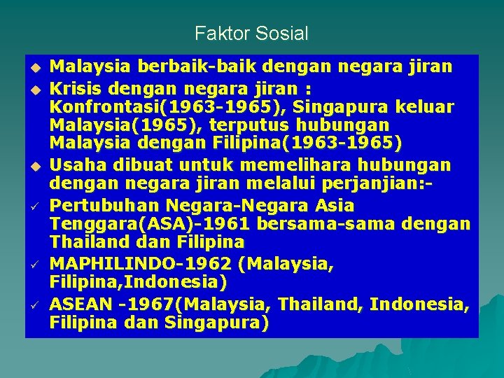Faktor Sosial u u u ü ü ü Malaysia berbaik-baik dengan negara jiran Krisis Faktor Sosial u u u ü ü ü Malaysia berbaik-baik dengan negara jiran Krisis