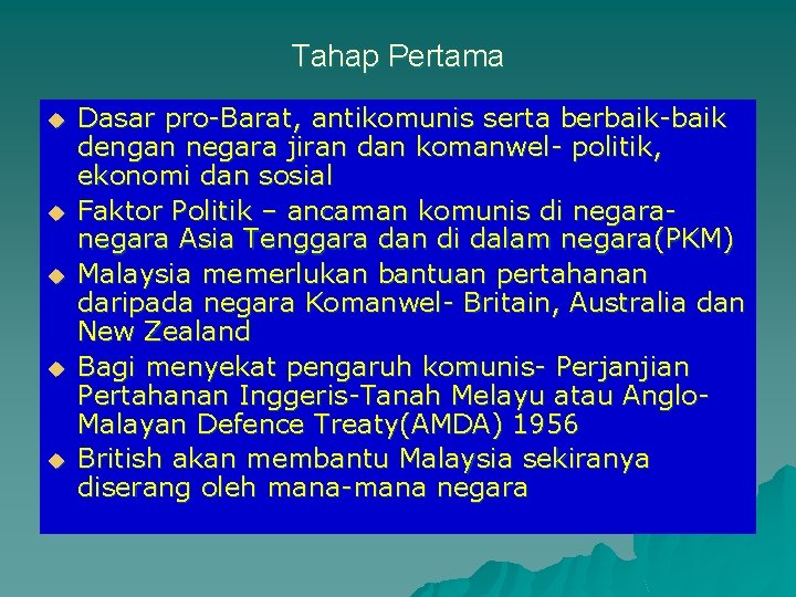 Tahap Pertama u u u Dasar pro-Barat, antikomunis serta berbaik-baik dengan negara jiran dan Tahap Pertama u u u Dasar pro-Barat, antikomunis serta berbaik-baik dengan negara jiran dan
