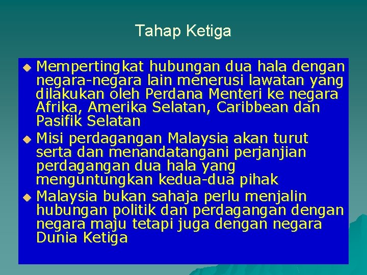 Tahap Ketiga Mempertingkat hubungan dua hala dengan negara-negara lain menerusi lawatan yang dilakukan oleh Tahap Ketiga Mempertingkat hubungan dua hala dengan negara-negara lain menerusi lawatan yang dilakukan oleh