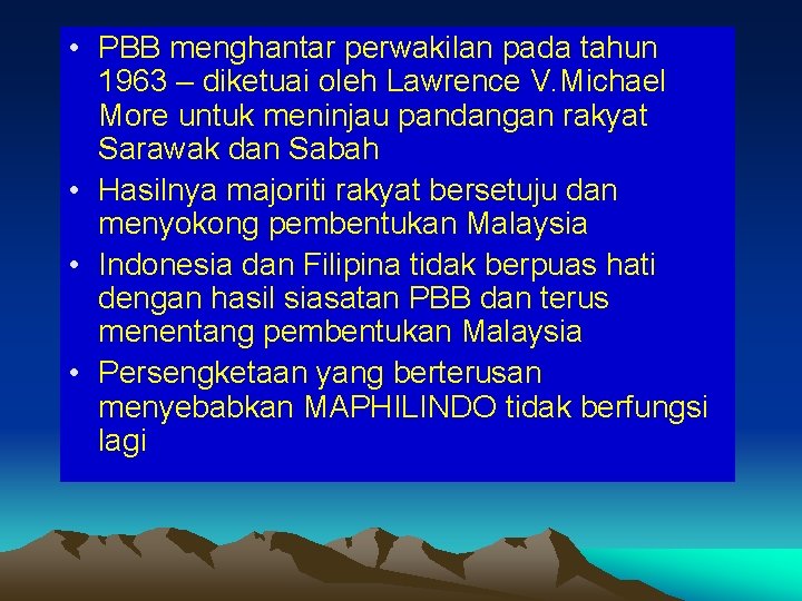• PBB menghantar perwakilan pada tahun 1963 – diketuai oleh Lawrence V. Michael • PBB menghantar perwakilan pada tahun 1963 – diketuai oleh Lawrence V. Michael