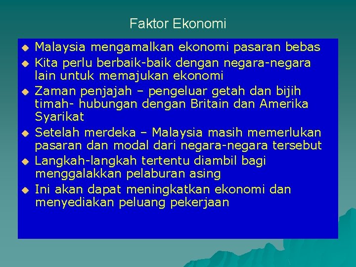 Faktor Ekonomi u u u Malaysia mengamalkan ekonomi pasaran bebas Kita perlu berbaik-baik dengan Faktor Ekonomi u u u Malaysia mengamalkan ekonomi pasaran bebas Kita perlu berbaik-baik dengan