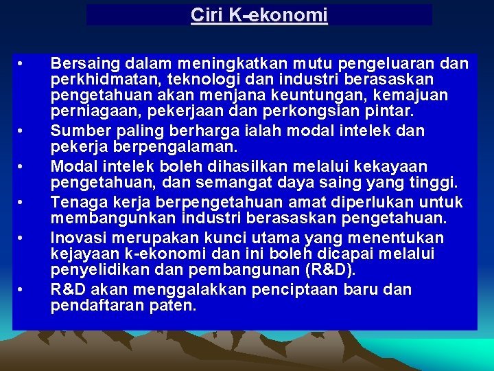 Ciri K-ekonomi • • • Bersaing dalam meningkatkan mutu pengeluaran dan perkhidmatan, teknologi dan Ciri K-ekonomi • • • Bersaing dalam meningkatkan mutu pengeluaran dan perkhidmatan, teknologi dan