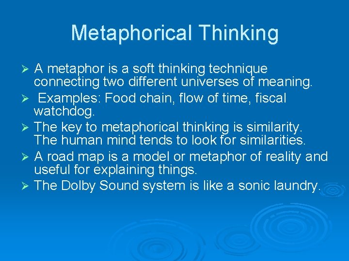 Metaphorical Thinking A metaphor is a soft thinking technique connecting two different universes of