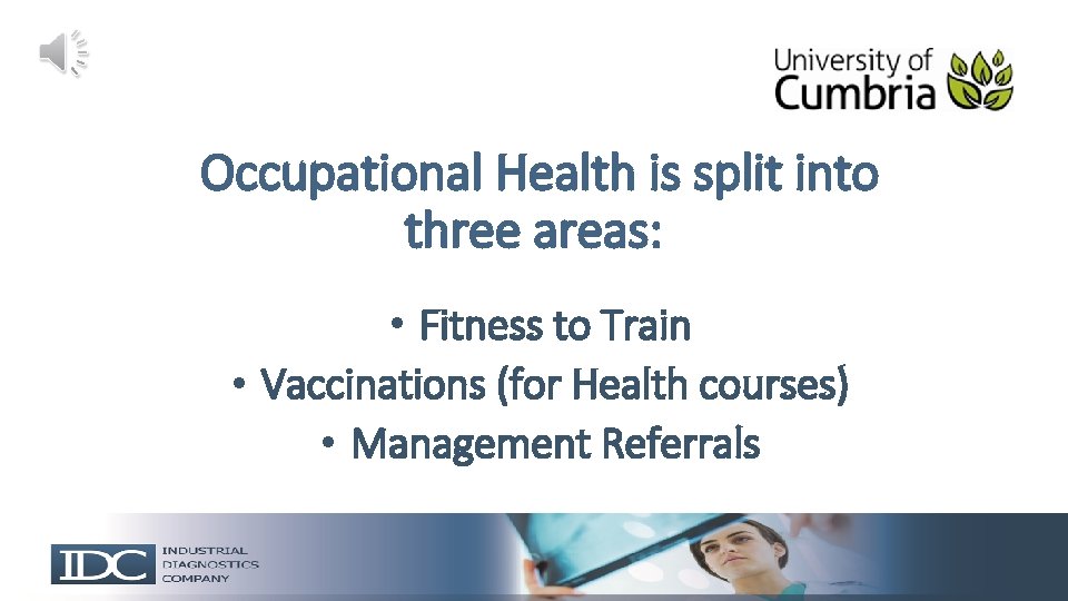 Occupational Health is split into three areas: • Fitness to Train • Vaccinations (for