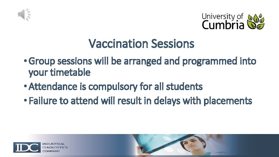 Vaccination Sessions • Group sessions will be arranged and programmed into your timetable •