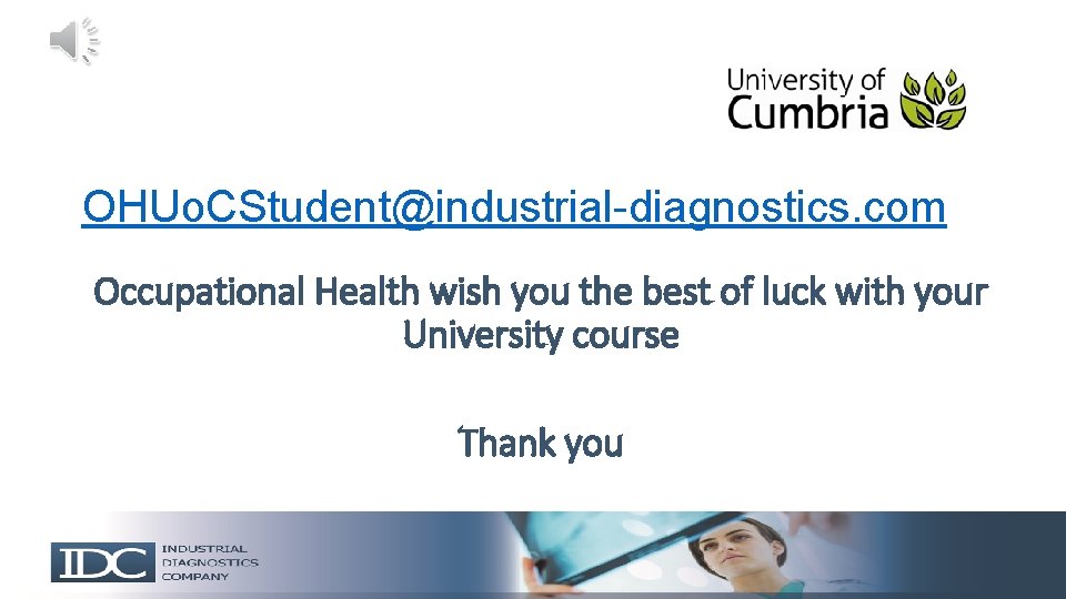 OHUo. CStudent@industrial-diagnostics. com Occupational Health wish you the best of luck with your University